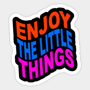 Enjoy the little things Sticker